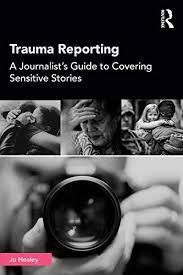 Cover of Reporting Trauma: A Journalist’s Guide to Covering Sensitive Stories